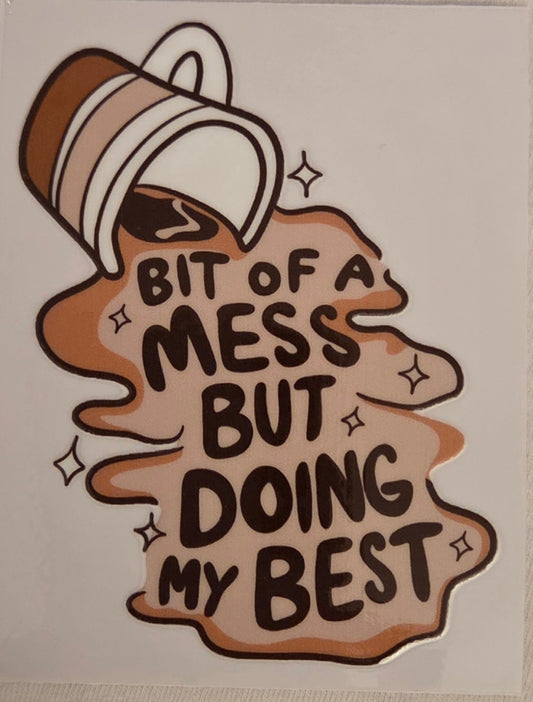 Bit Of A Mess Decal