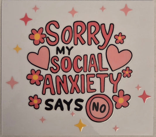 Sorry My Anxiety Decal